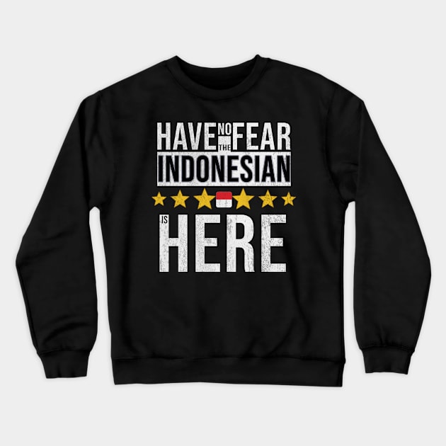 Have No Fear The Indonesian Is Here - Gift for Indonesian From Indonesia Crewneck Sweatshirt by Country Flags